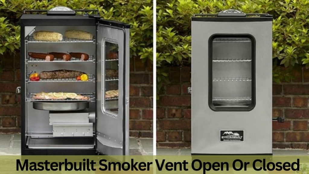 masterbuilt-smoker-vent-open-or-closed-what-experts-say